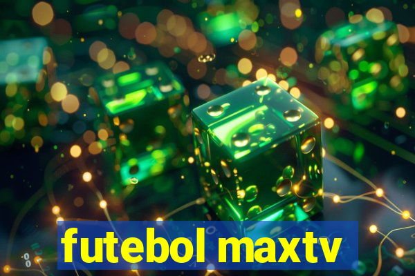 futebol maxtv